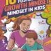 Image for: 10 Ways to Foster a Growth Mindset in Kids