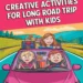 Image for: 11 Creative Activities for Long Road Trips With Kids