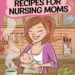 5 Lactation-Boosting Recipes for Nursing Moms 8 Image for: 5 Lactation-Boosting Recipes for Nursing Moms