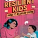 6 Traits of Resilient Kids and How to Develop Them 8 Image for: 6 Traits of Resilient Kids and How to Develop Them