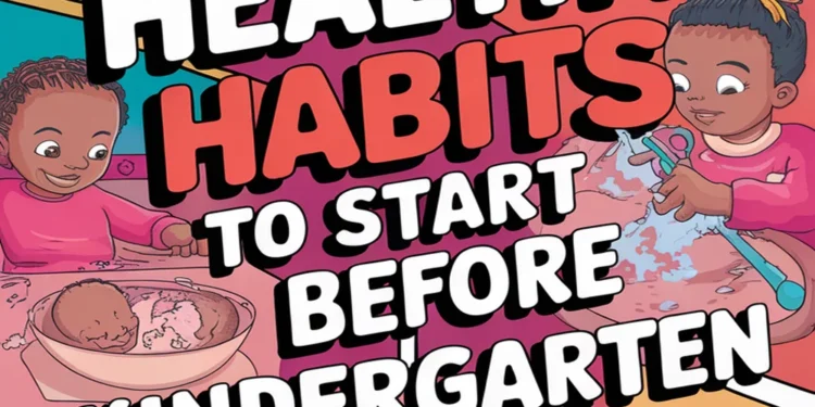 9 Healthy Habits to Start Before Kindergarten 1 Image for: 9 Healthy Habits to Start Before Kindergarten