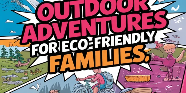 9 Outdoor Adventures for Eco-Friendly Families 1 Image for: 9 Outdoor Adventures for Eco-Friendly Families