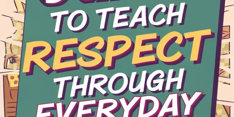 9 Ways to Teach Respect Through Everyday Interactions 1 Image for: 9 Ways to Teach Respect Through Everyday Interactions