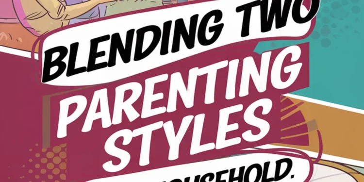 Image for: Blending Two Parenting Styles in One Household