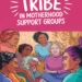 Image for: Finding Your Tribe in Motherhood Support Groups