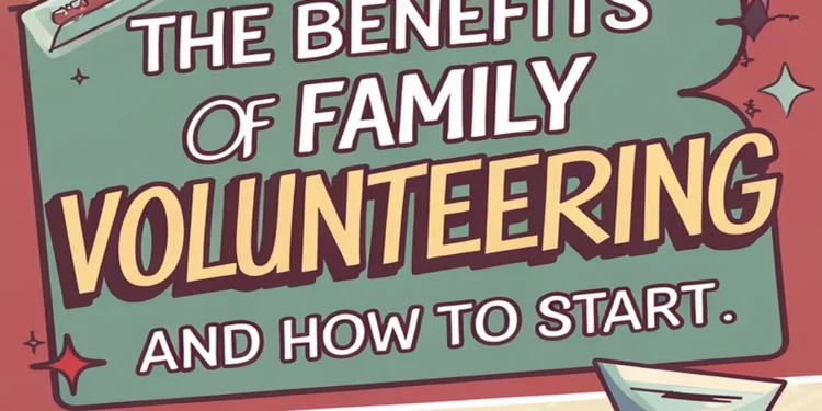 The Benefits of Family Volunteering and How to Start 1 Image for: The Benefits of Family Volunteering and How to Start